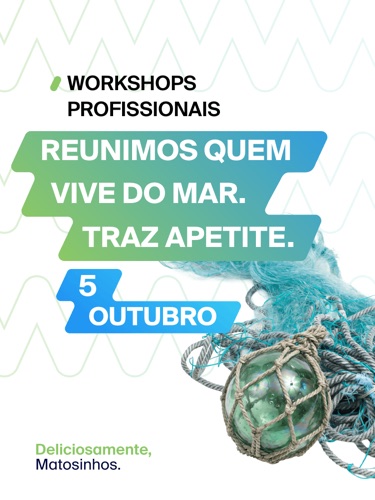 Reunimos quem vive do mar. Traz apetite. Workshops Profissionais, 5 de outubro.